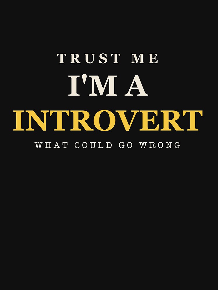 Trust Me I'm A Introvert - Introvert by RetroThreadWorks