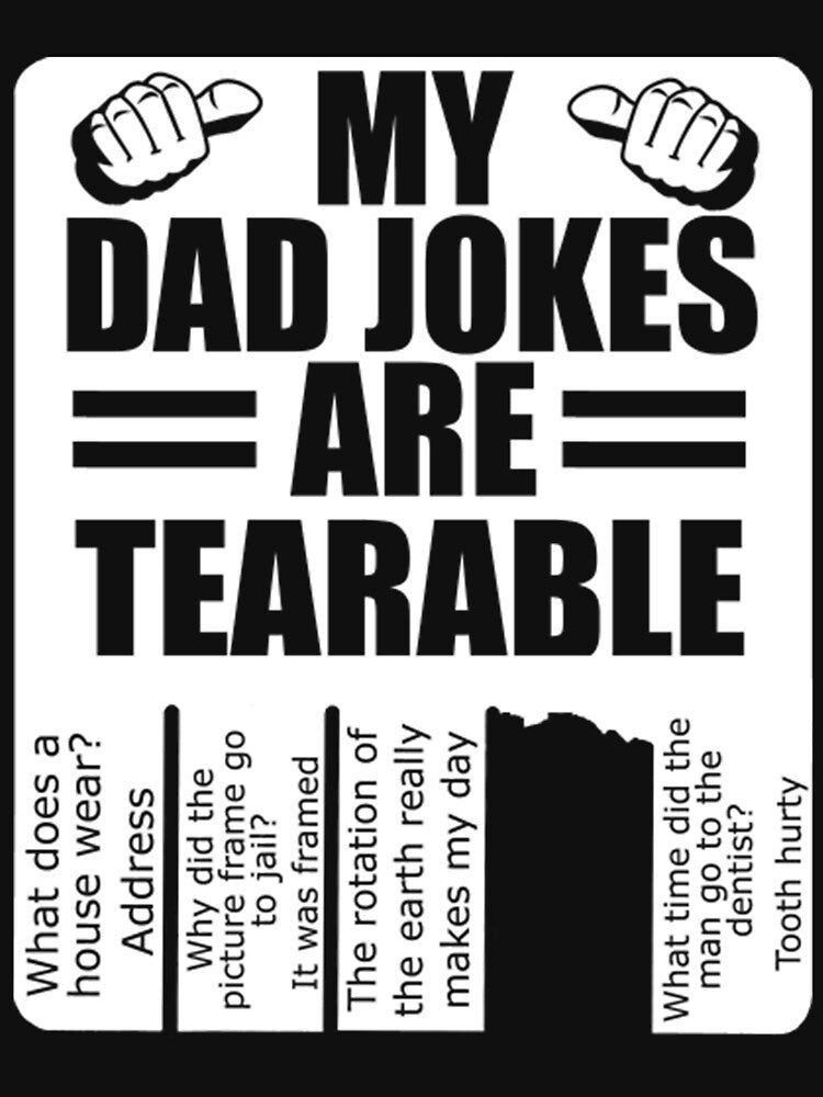 Dad Jokes T-ShirtMy Dad Jokes Are Tearable T-Shirt by DavisBeck