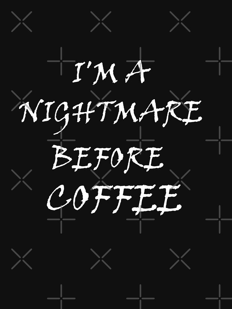 I'm a Nightmare Before Coffee, Coffee Shirt, Funny Coffee Shirt, Happy New Year Shirt, Merry Christmas Shirt by MORADRIF