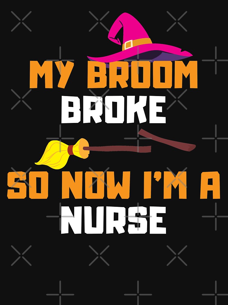 Nurse Halloween - My broom broke so now I'm a nurse by AmpersandCuster