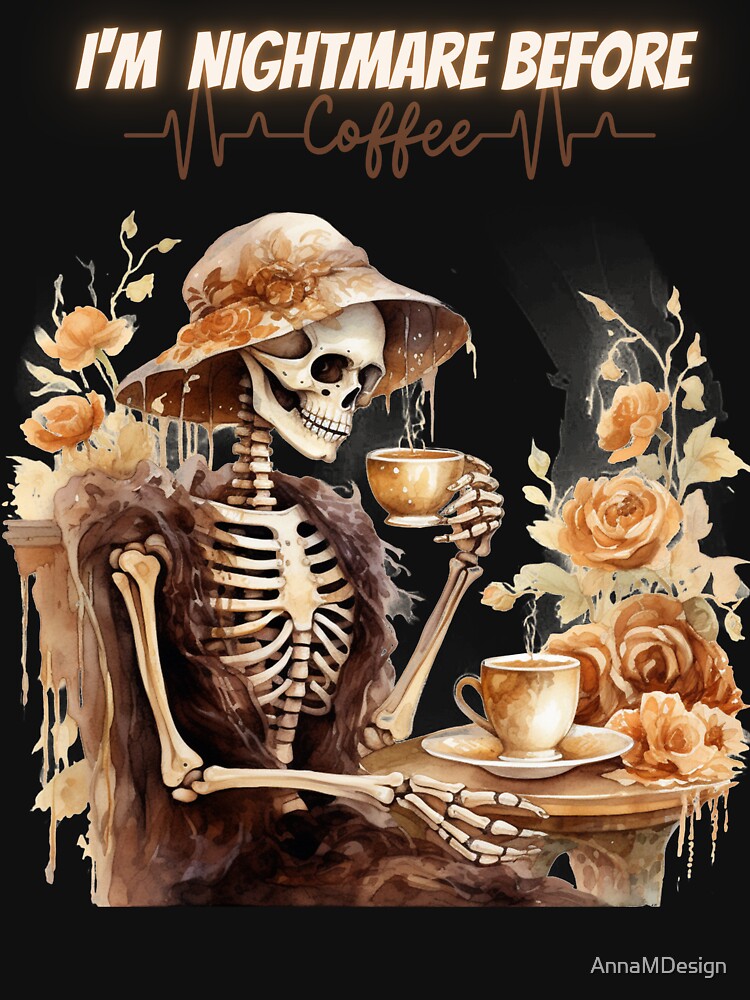 I'm Nightmare Before Coffee Coffee Woman Skeleton by AnnaMDesign