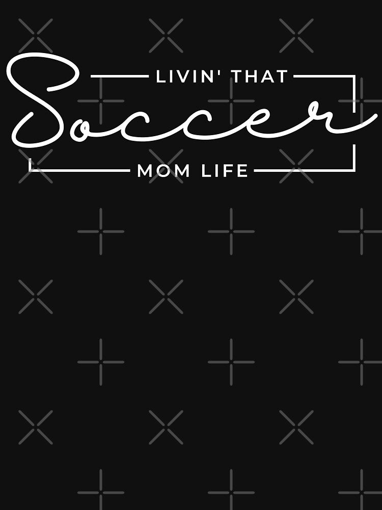 Livin That Soccer Mom Life, Soccer Mom, Soccer Mama, Sports Mom Life by singRsong