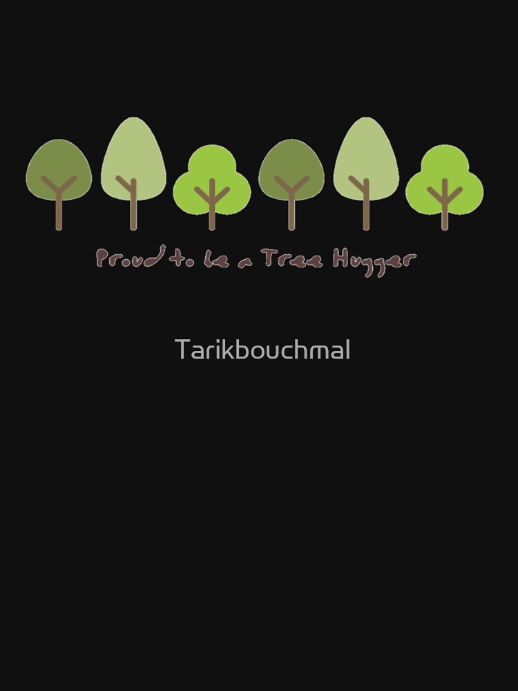 Proud to le a tree hugger t-shirt by Tarikbouchmal