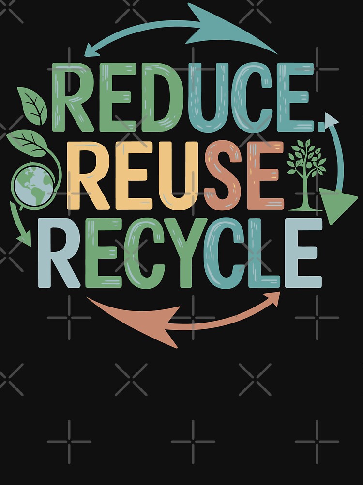 Reduce Reuse Recycle | Save the Planet Earth Day Eco-Conscious by tmerchtrends