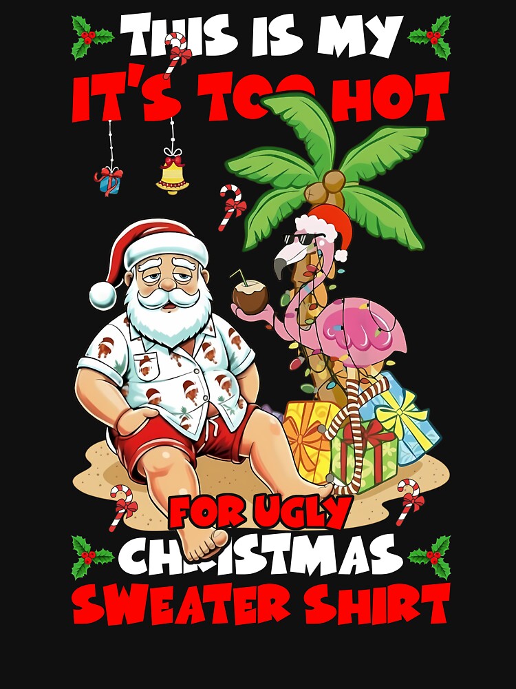 Too Hot for Ugly Christmas Sweater Flamingo T-Shirt by LarryMBrown