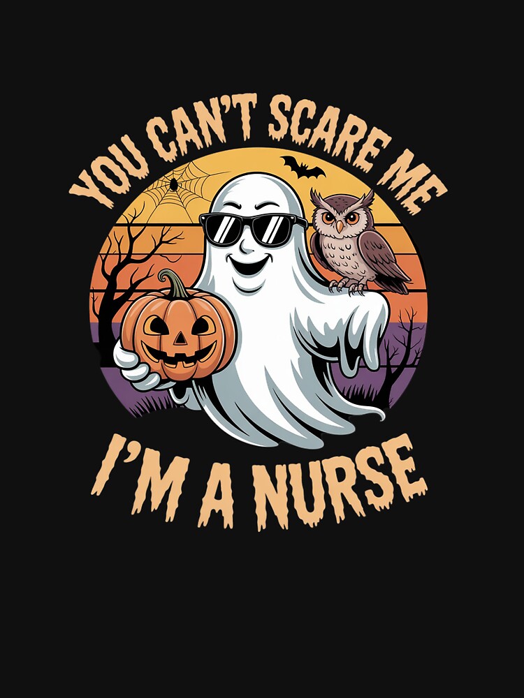 You Can’t Scare Me I’m A Nurse Funny Ghost Halloween by LittleDame