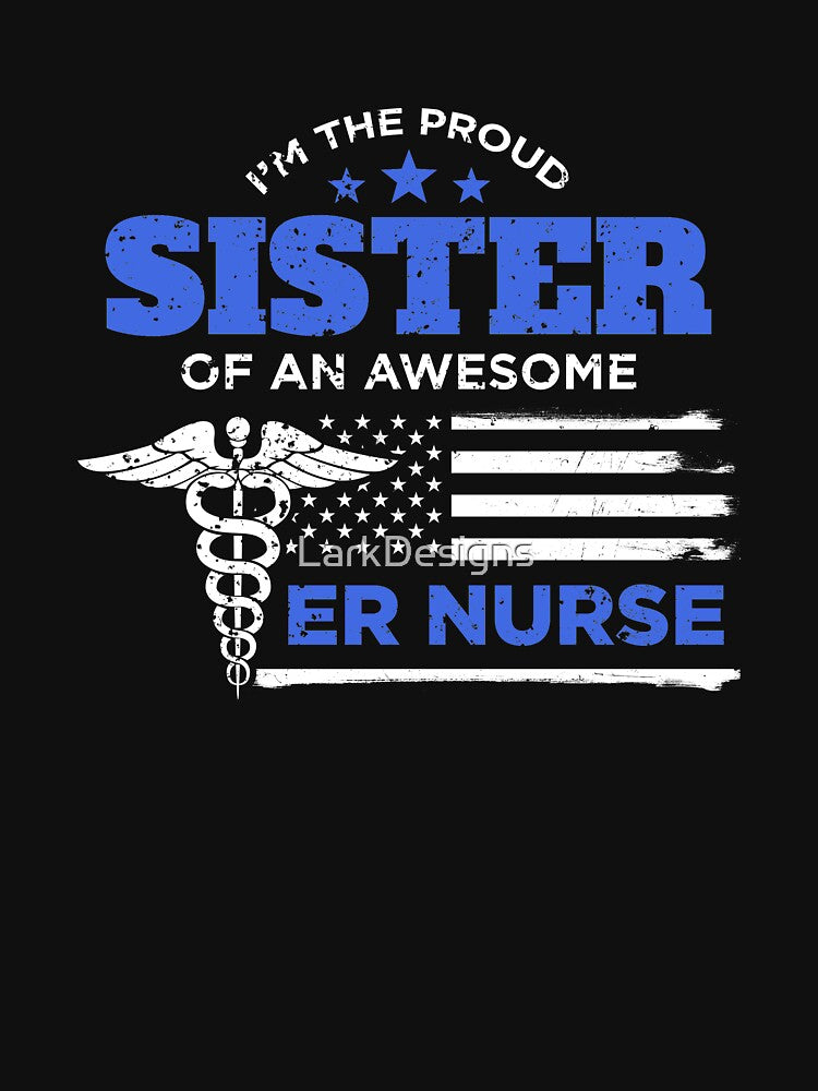 Proud Sister of ER Nurse Distressed Design by LarkDesigns