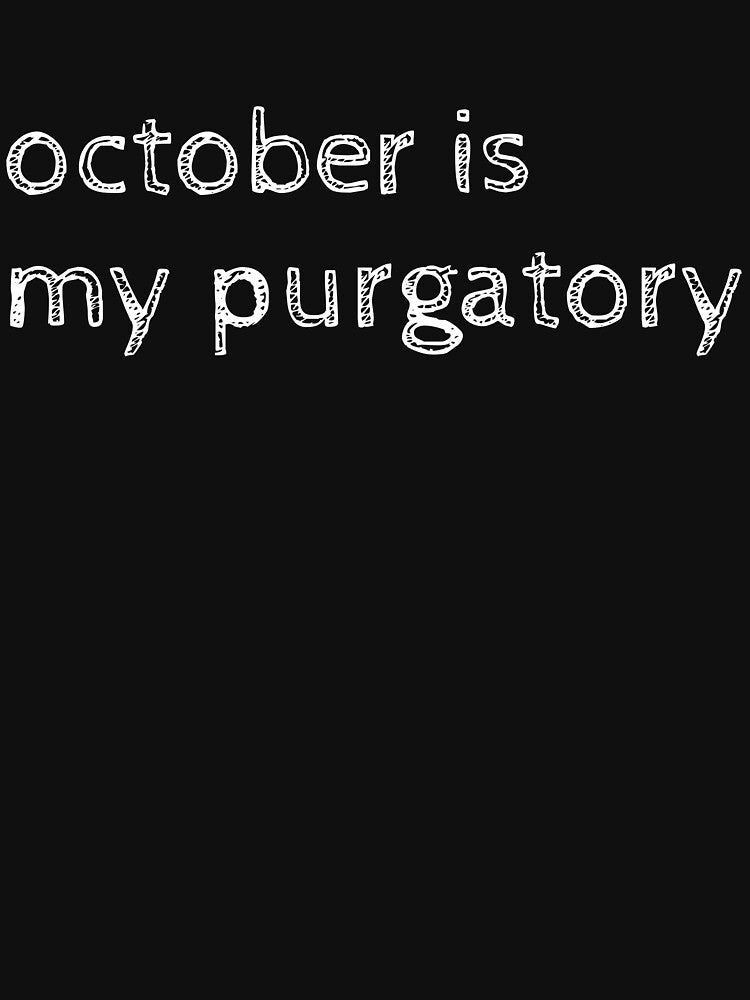 Halloween Teacher Shirt | October Is My Purgatory Funny Teacher Tee by TeeVex