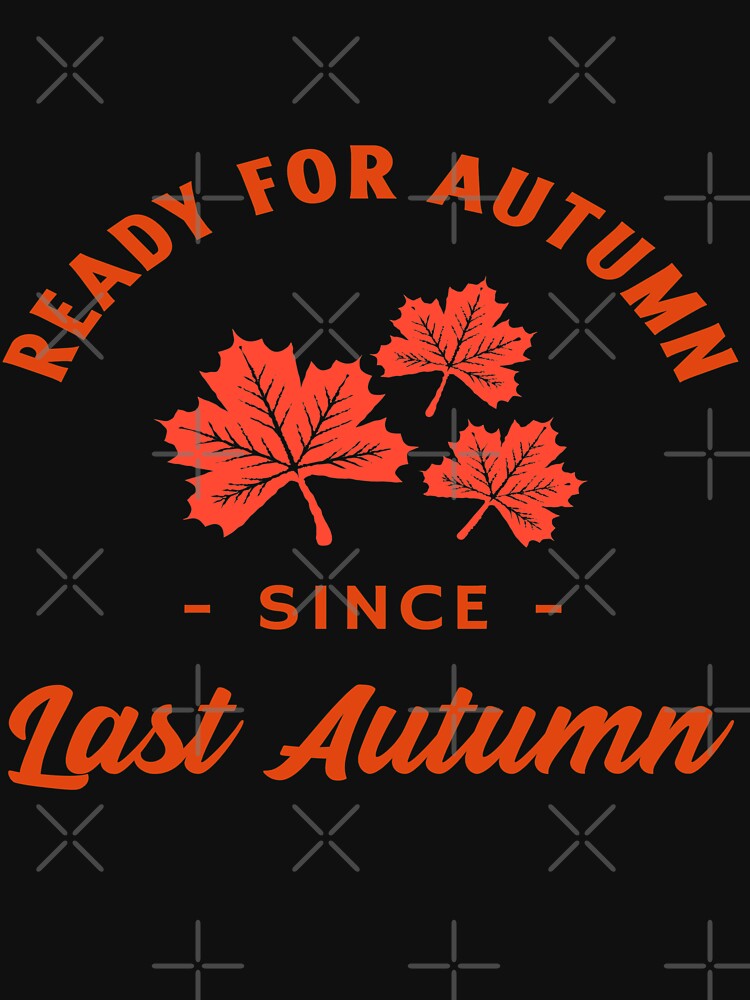 Ready For Autumn Since Last Autumn Fall Leaf Design for autumn by LMcDs