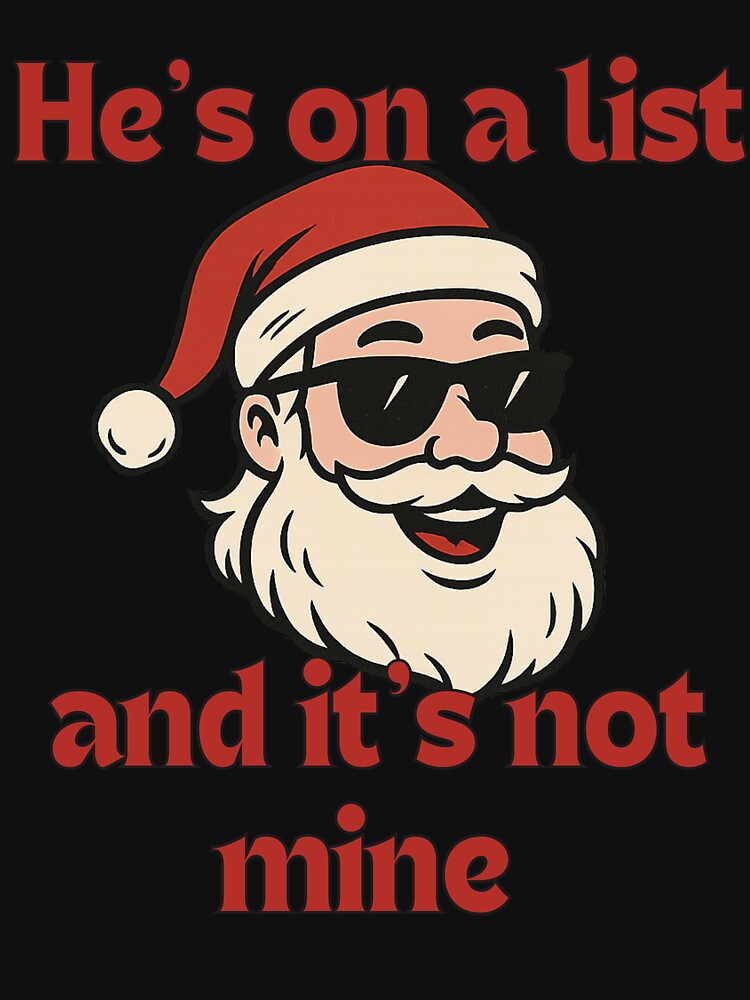 He's On A List and It's Not Mine Funny Santa Christmas Humor by NightWisdom