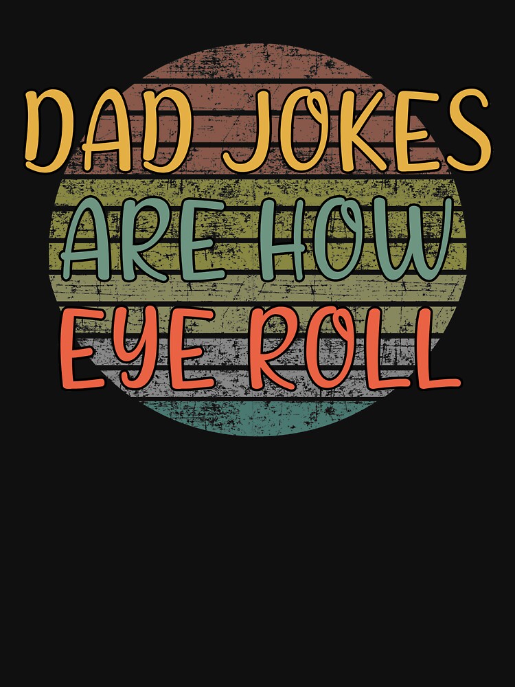 Dad jokes how eye roll by Catsloversdotme
