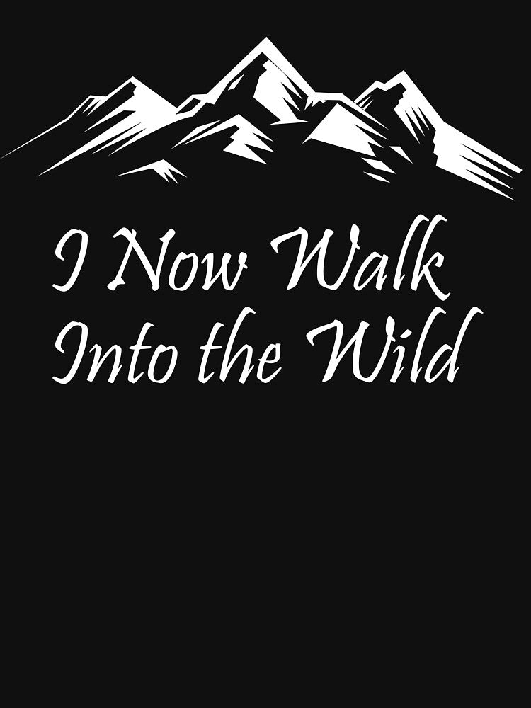 I Now Walk Into The Wild - Christopher Mccandless Adventure Quote by chriswilson111