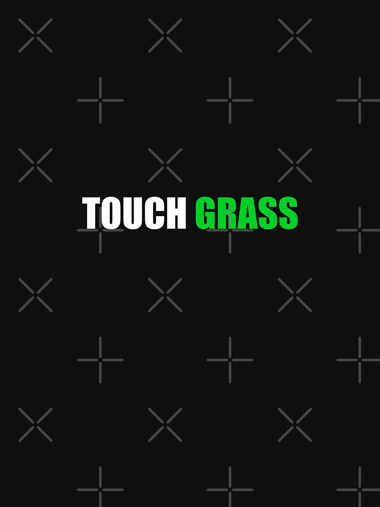 Touch Grass Funny Nature Meme Quote T-Shirt by SaraPixels