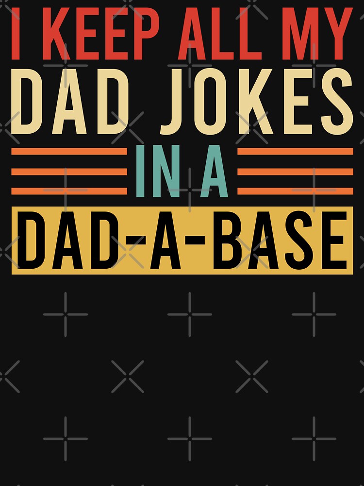 I Keep All My Dad Jokes by DIRTYSKETCHH