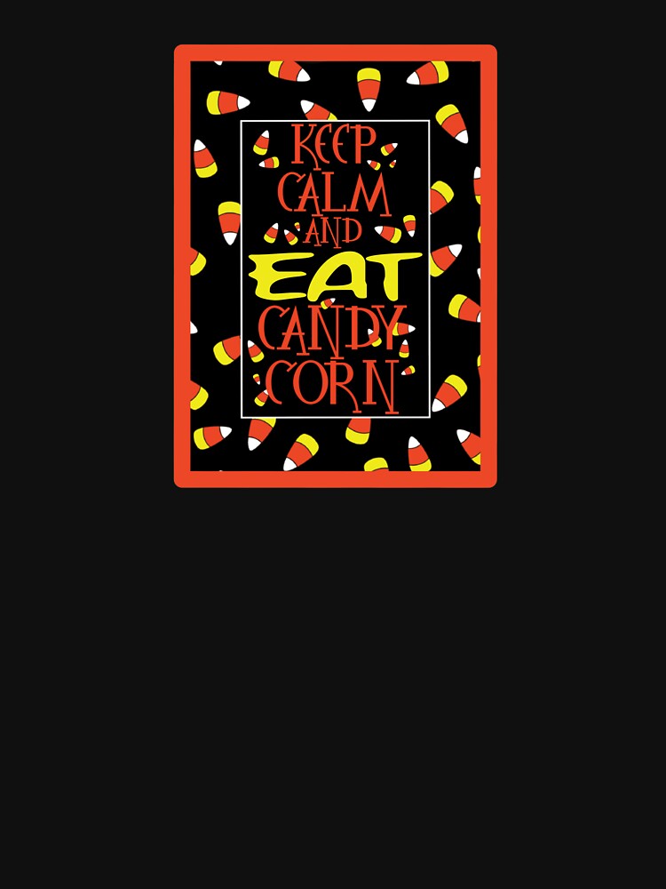 Keep Calm & Eat CANDY CORN by PawsitiveMum