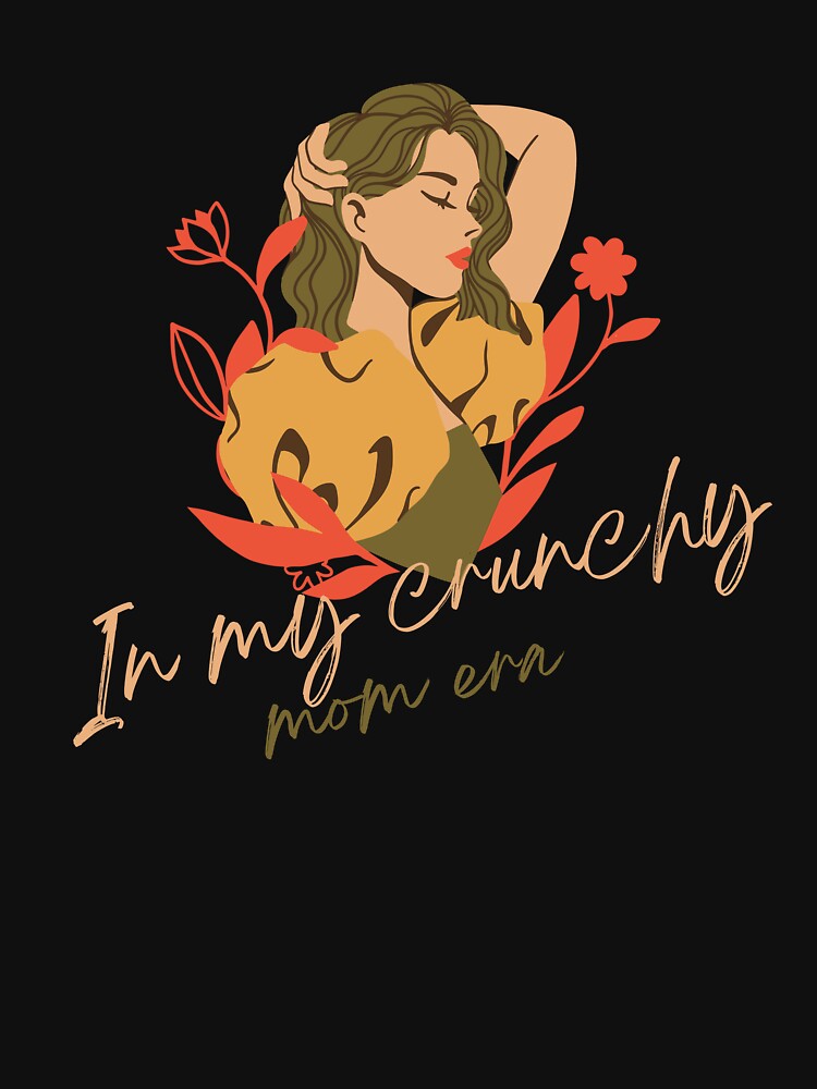 In My Crunchy Mom Era Beautiful Funny Mom Quote by sleekartist