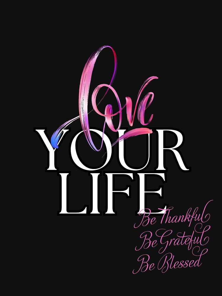 Love your life by whatthefoxsays