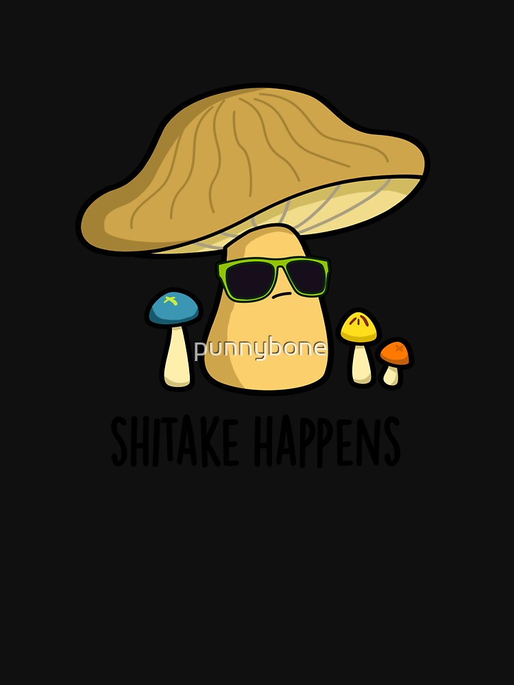 Shitake Happens Funny Mushroom Puns by punnybone