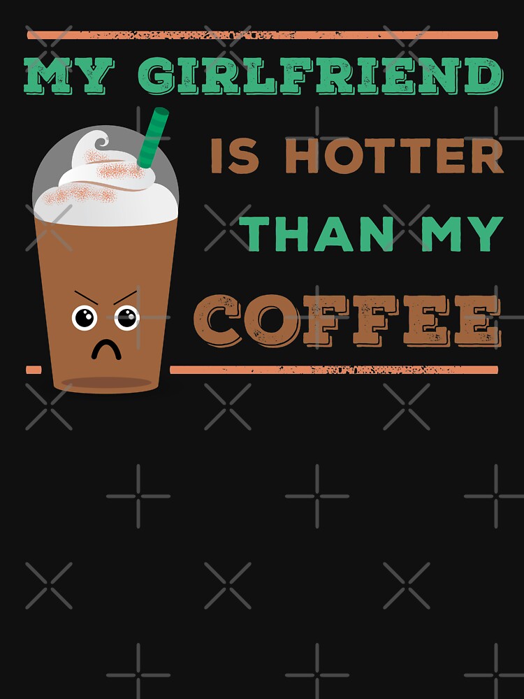 My Girlfriend Is Hotter Than My Coffee – Angry Jealous Latte Capuccino Cup by The Green Corner