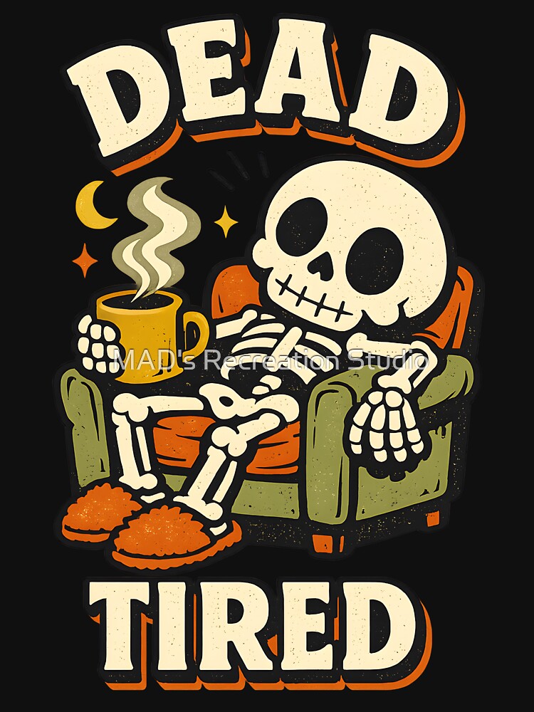 Dead Tired Sleepy Skeleton Coffee Halloween Funny Design by  MAD's Recreation Studio