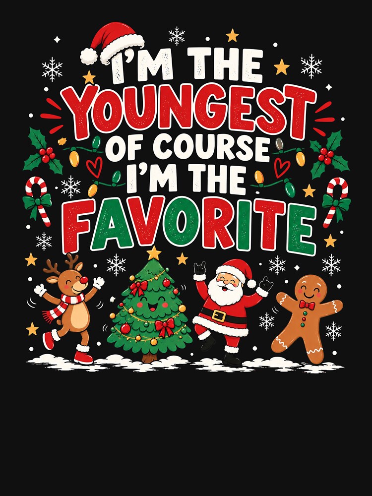 I'm The youngest of couse, I'm the Favorite Christmas, Funny Holiday Family Quote, Matching Family Gift by Quiajia