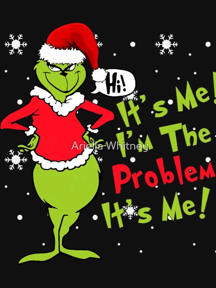 Funny Grinch Christmas Quote | It’s Me I’m The Problem Holiday Parody Design by Ariella Whitney