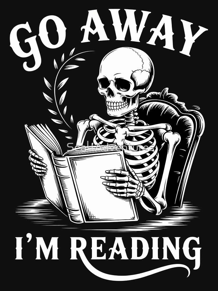 Go Away Im Reading, Skeleton Book by Sea4Adventures