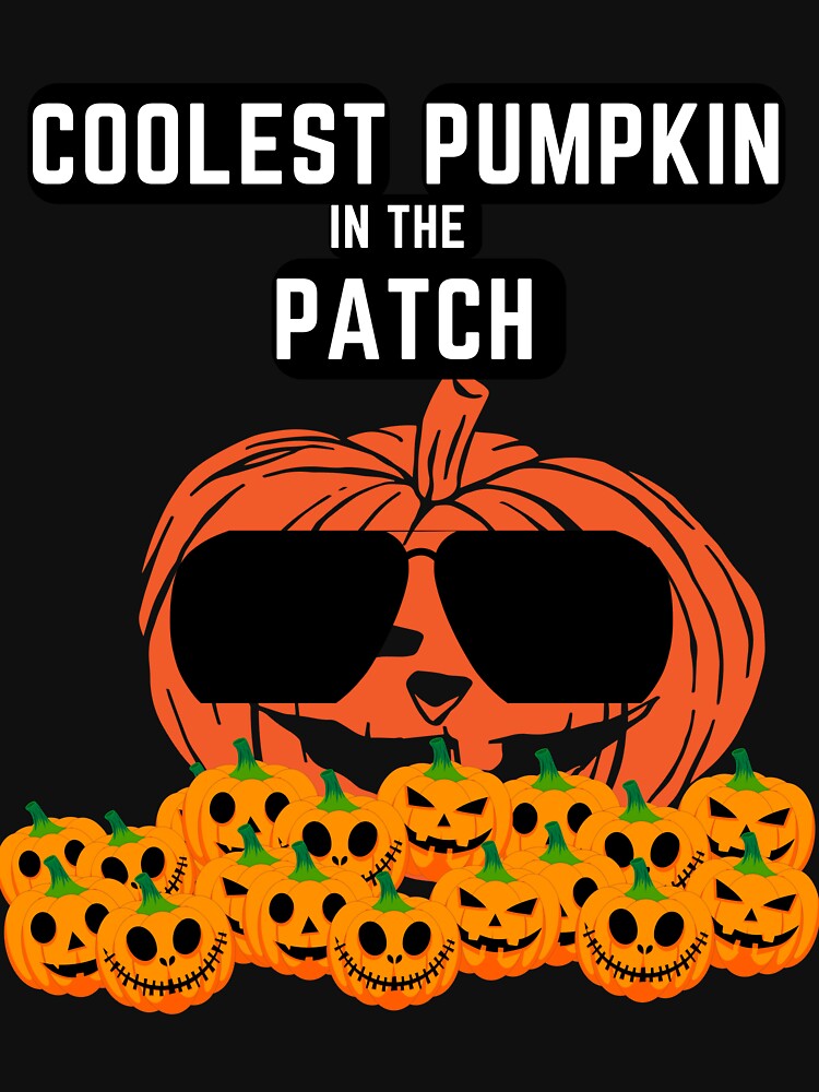 Coolest Pumpkin In The Patch Fun Halloween Spirit T-Shirt For Kids, Adults And Anyone Who Likes Pumpkins Or Jack-o'-lanterns by House-Of-Pinto