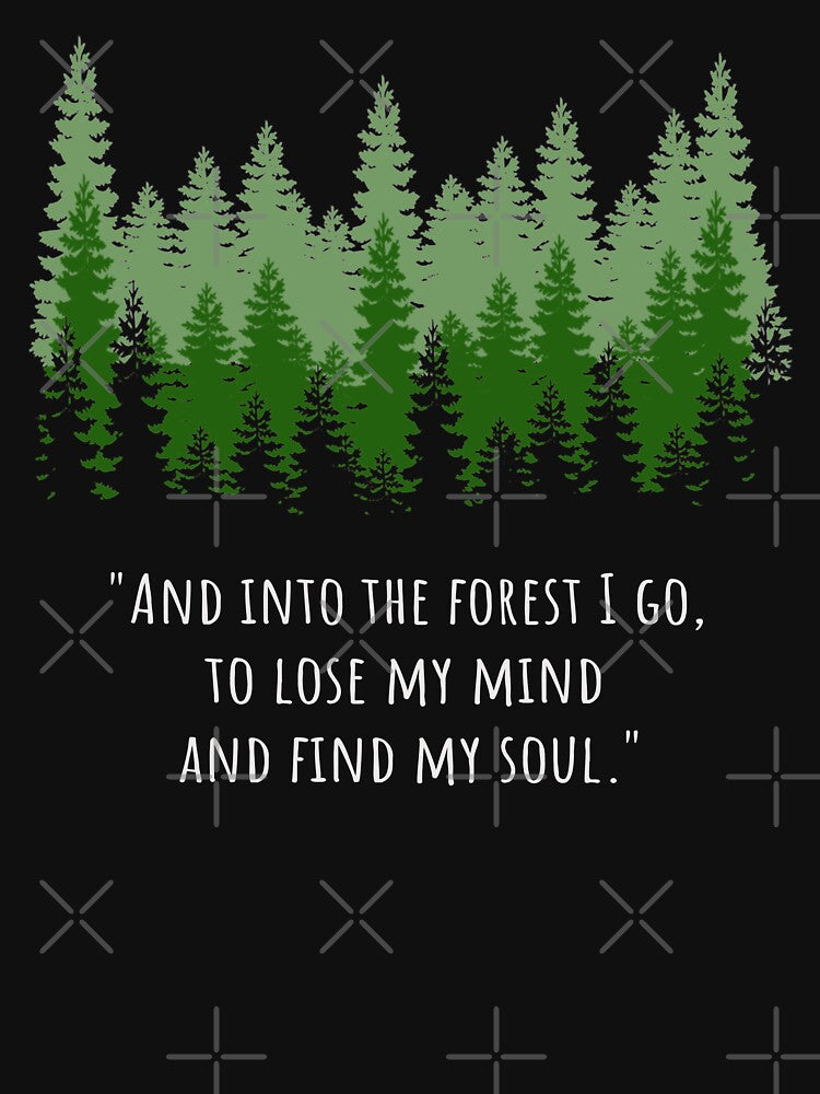 And Into The Forest I Go To Lose My Mind And Find My Soul by silverhexagon