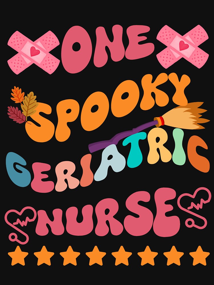 Geriatric Nurse - One Spooky Geriatric Nurse - Funny Halloween for Geriatric Nurse by TheInkyOwl-TIO