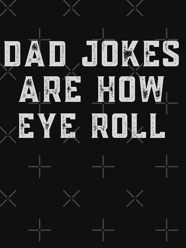 Dad Jokes Are How Eye Roll Design  Dad Jokes Father's Day Best Dad Gift For Dad Retro Tshirt Gift For Husband by BillowyLove