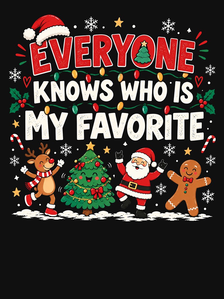 Everyone knows who is my favorite, Funny Family Christmas, I'm the Favorite Christmas, Funny Holiday Family Quote, Matching Family Gift by Quiajia