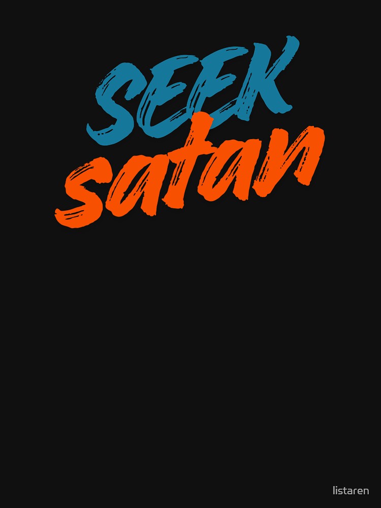 seek who? seek satan by listaren