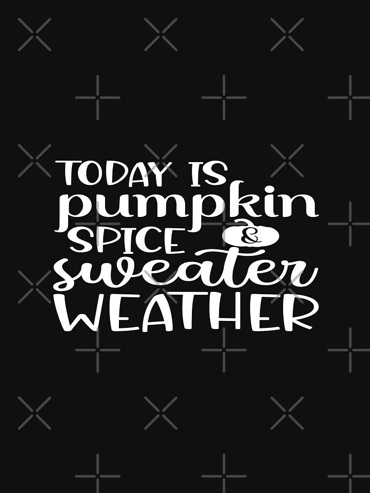 Today Is Pumpkin Spice Weather Cute Fall Coffee T-Shirt by phassystore