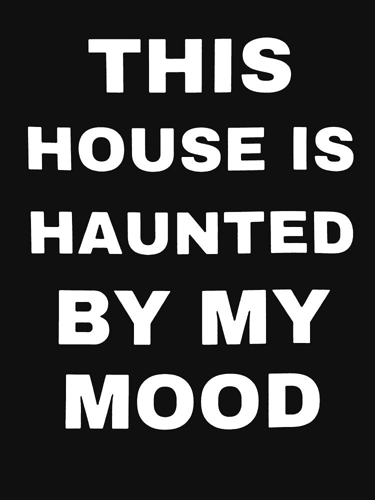 This house is haunted by my mood, Funny Spooky Season by PaletteFld