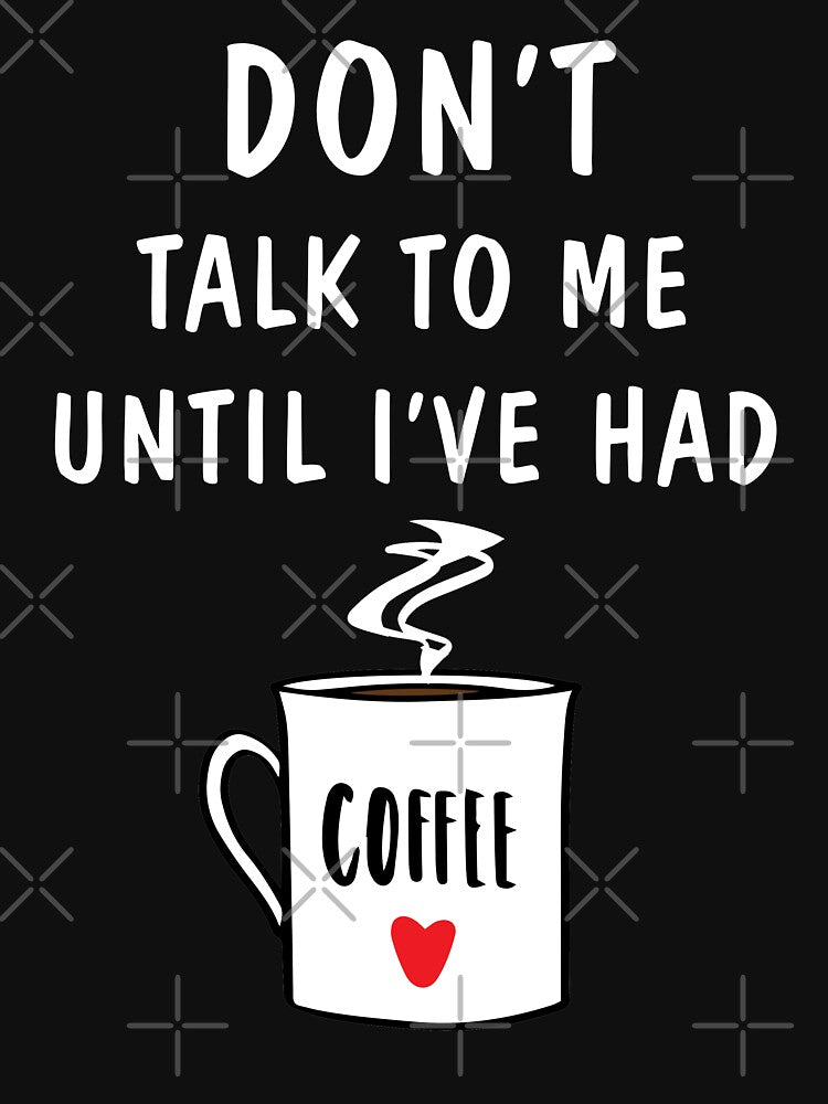 Don't Talk to Me Until I've Had A Coffee Warning by MonkeyPaper