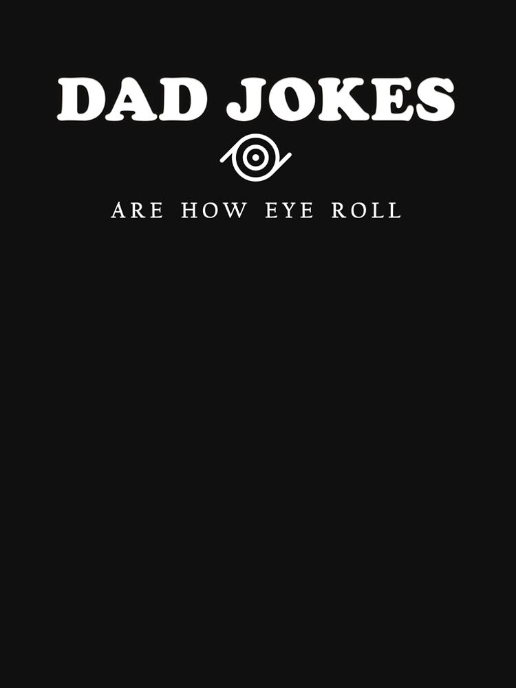 DAD JOKES ARE HOW EYE ROLL by Nidalmehezzen