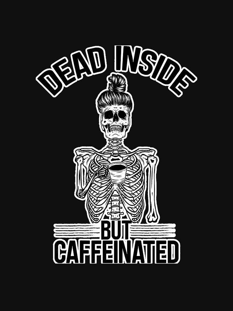 Skeleton Dead Inside But Caffeinated by SkyCloudBlue