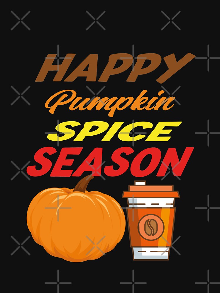 happy pumpkin spice season GIFT FOR WIFE MOTHER-HALLOWEEN ILLUSTRATION by justbejoker
