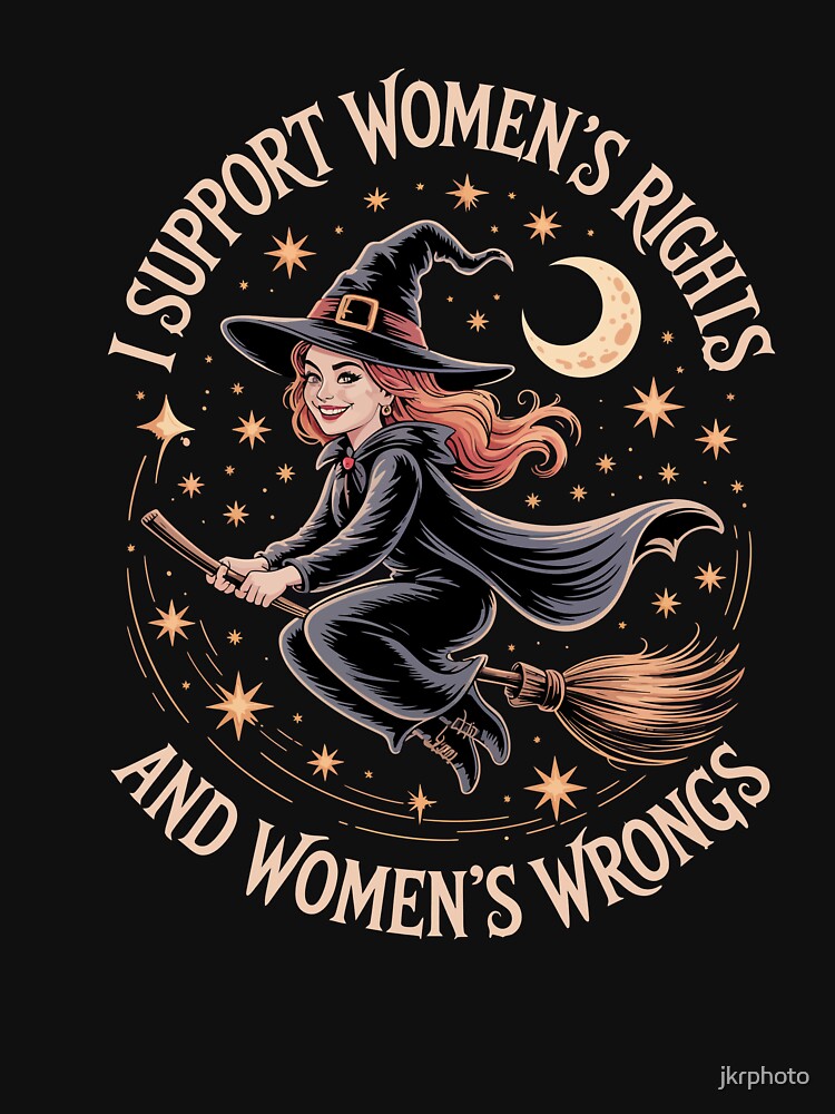 I Support Women’s Rights and Women’s Wrongs by jkrphoto