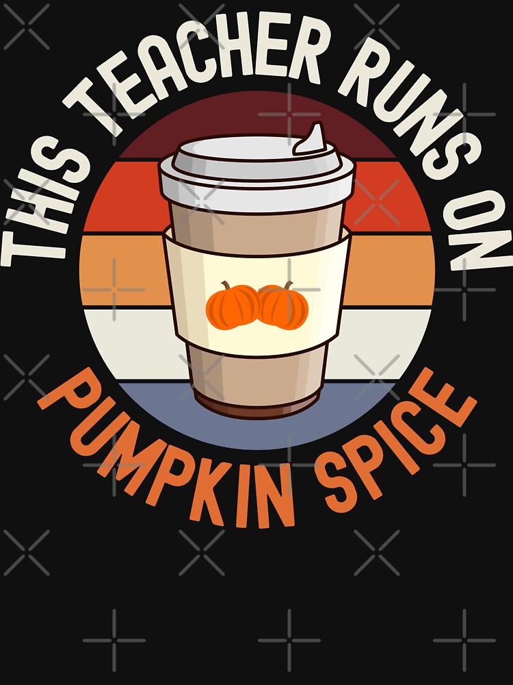 This Teacher Runs On Pumpkin Spice - Teacher Pumpkin Spice Coffee, Halloween Teacher, School Halloween Party, Autumn Teacher, Fall Teacher, Halloween Instructor by jadedscientist