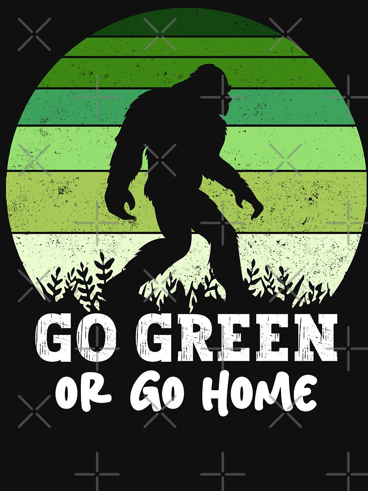 Go Green or Go Home Bigfoot Environmental Awareness Sustainable Living by Studio624