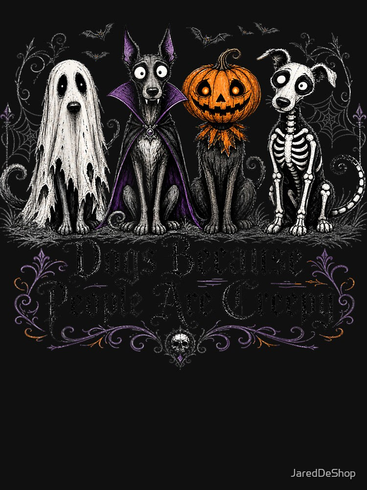Dogs Because People are Creepy Spooky Dog Halloween by JaredDeShop