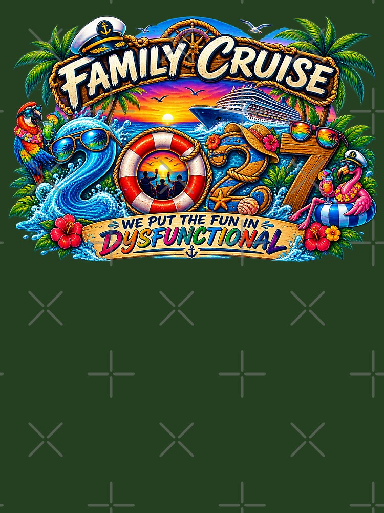 TRAVEL COLLECTION - FAMILY CRUISE - 2027 - WE PUT THE FUN IN DYSFUNCTIONAL v6 by WheelieGdArt