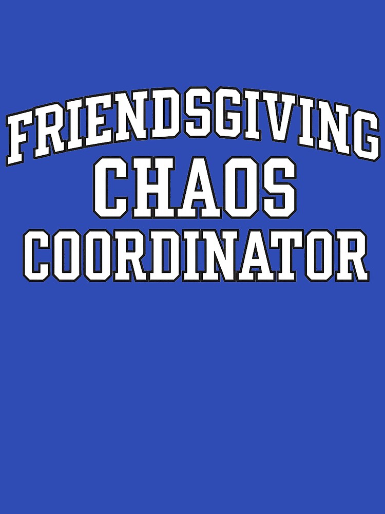Friendsgiving Chaos Coordinator Funny Holiday Host Design by jonesapproach