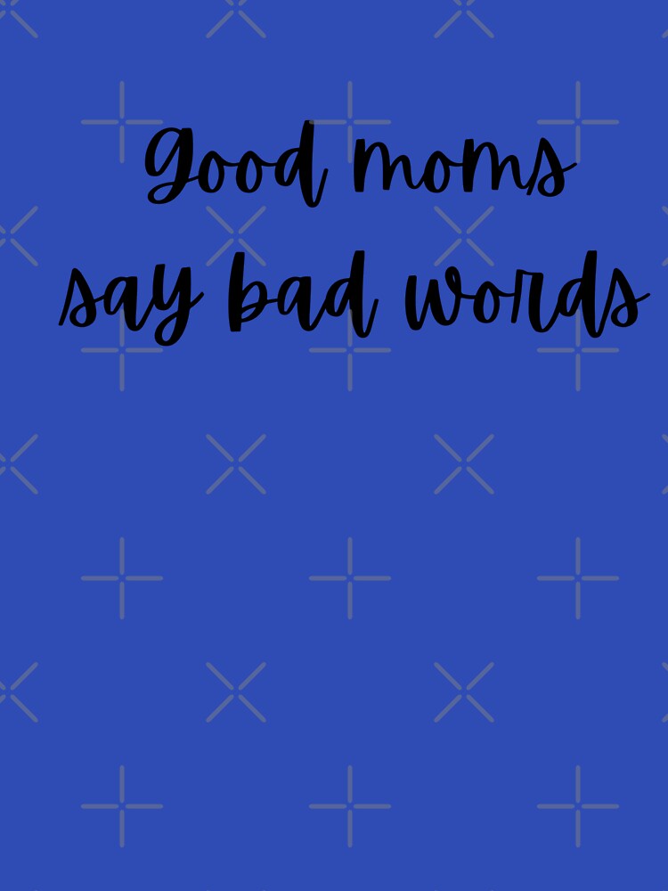 Good Moms Say Bad Words by Lauren Barnette