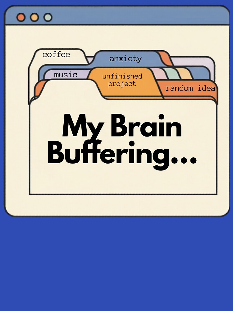 My Brain Buffering - Funny Overthinking Design by Zuday
