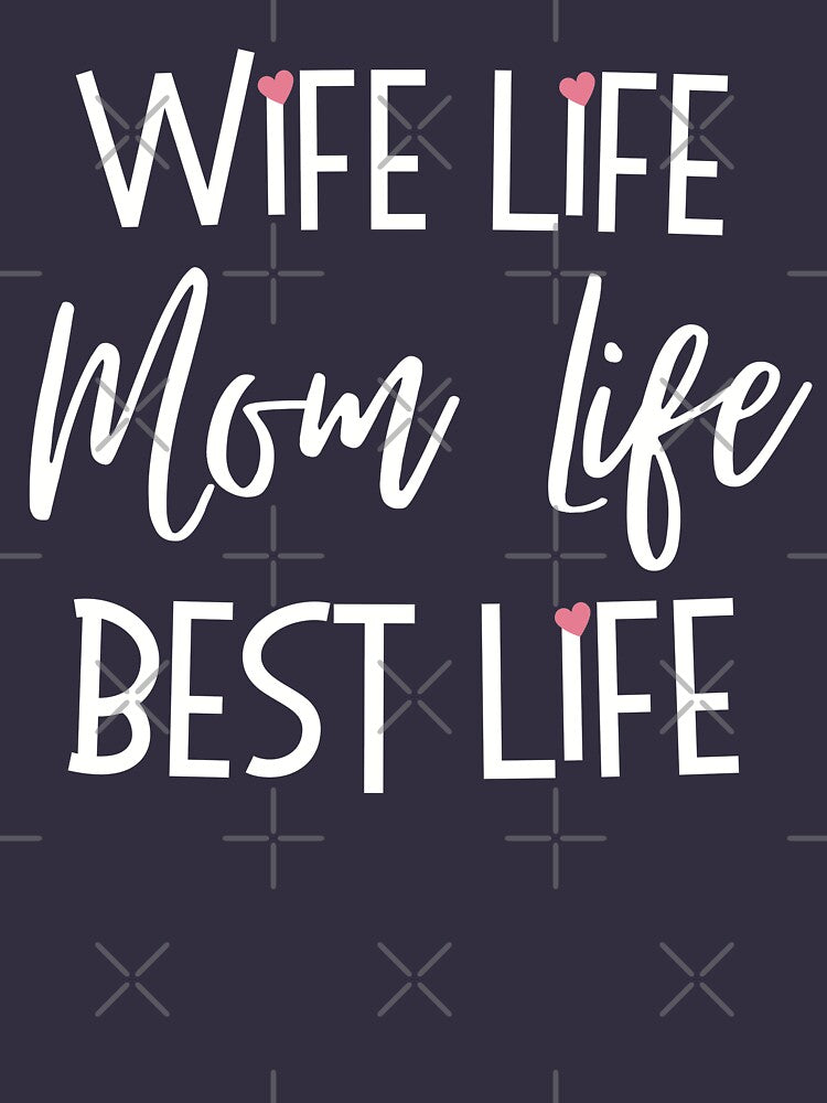 Wife life, Mom life, Best life by KlaraMacinka