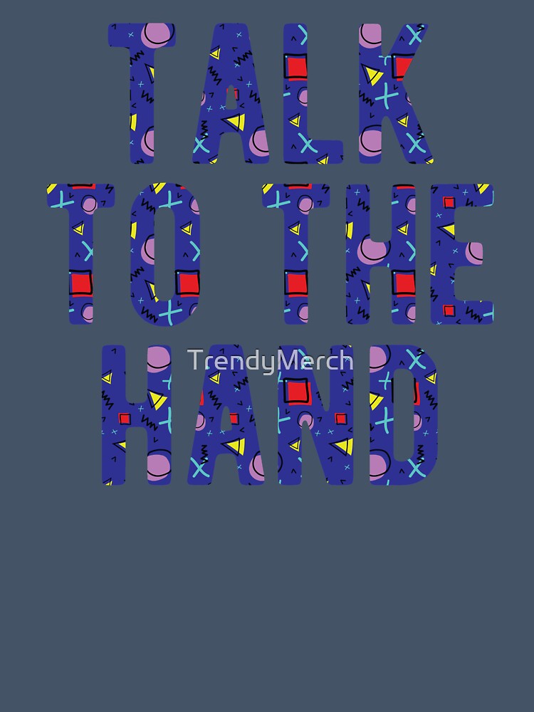 Talk to the Hand Premium T-shirt (90's Memphis Pattern) by TrendyMerch