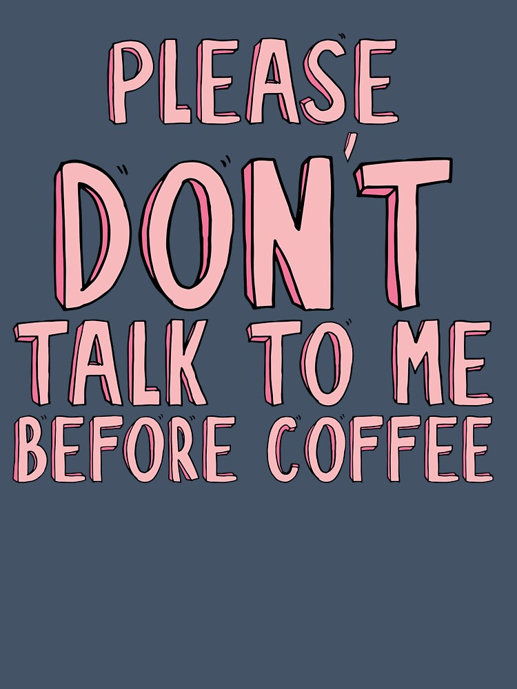 Please Don't Talk Before Coffee by awesome-loob
